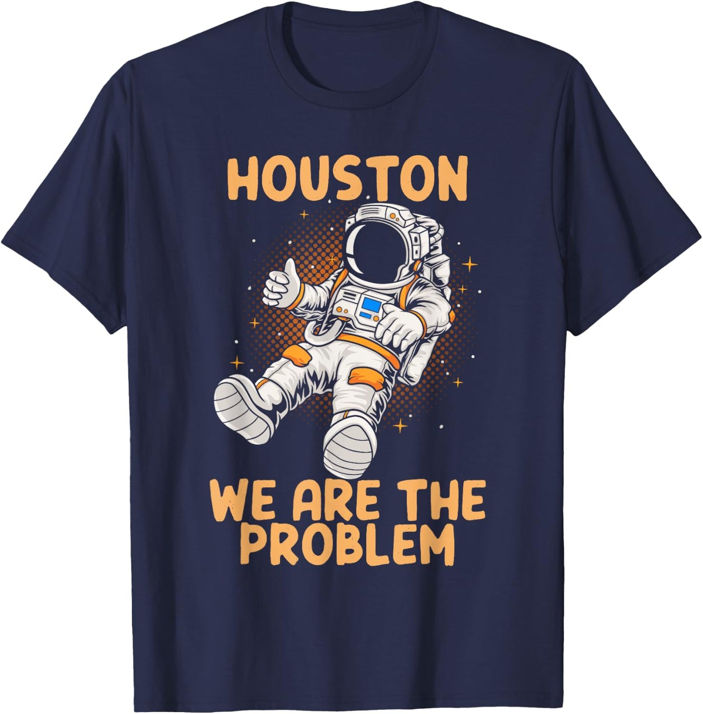 Houston We Are The Problem Astronaunt Moon T-Shirt - T-Shirt | Navy