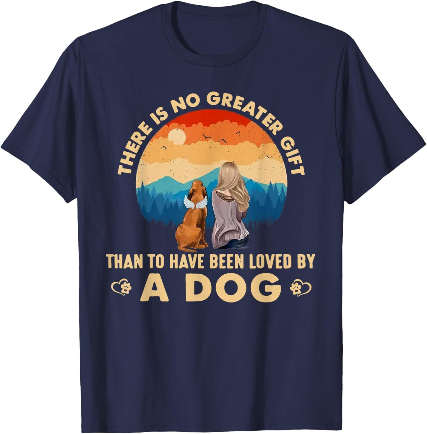 There Is No Greater Gift Than To Have Been Loved By A Dog Men Women T-Shirt - T-Shirt | Navy
