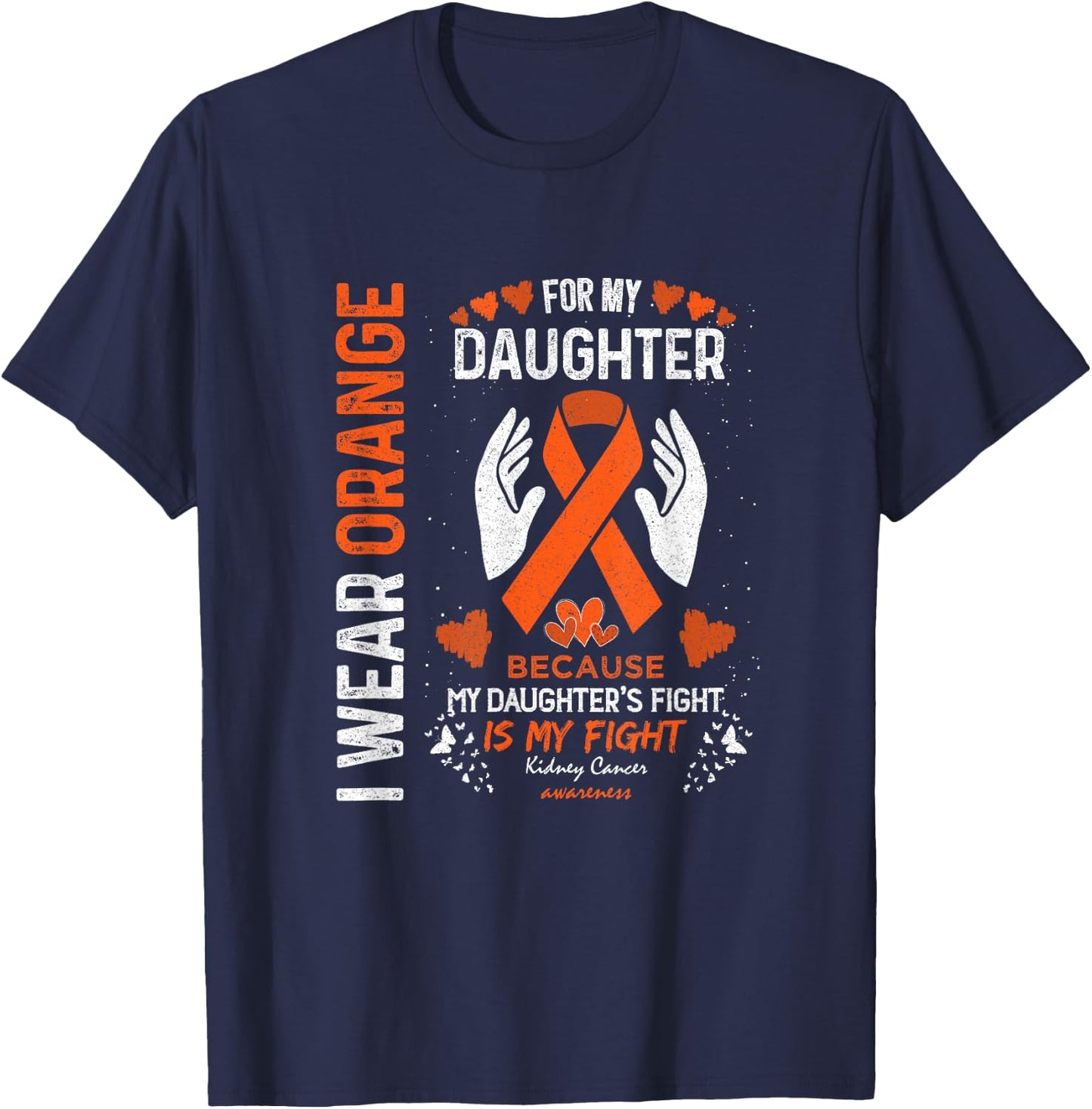 Kidney Cancer Survivor Support I Wear Orange For My Daughter T-Shirt - T-Shirt | Navy