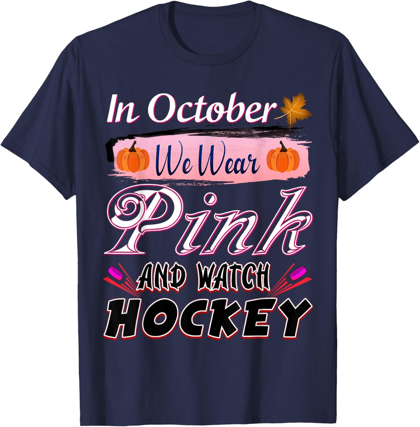In October We Wear Pink Hockey Breast Cancer Awareness T-Shirt - T-Shirt | Navy