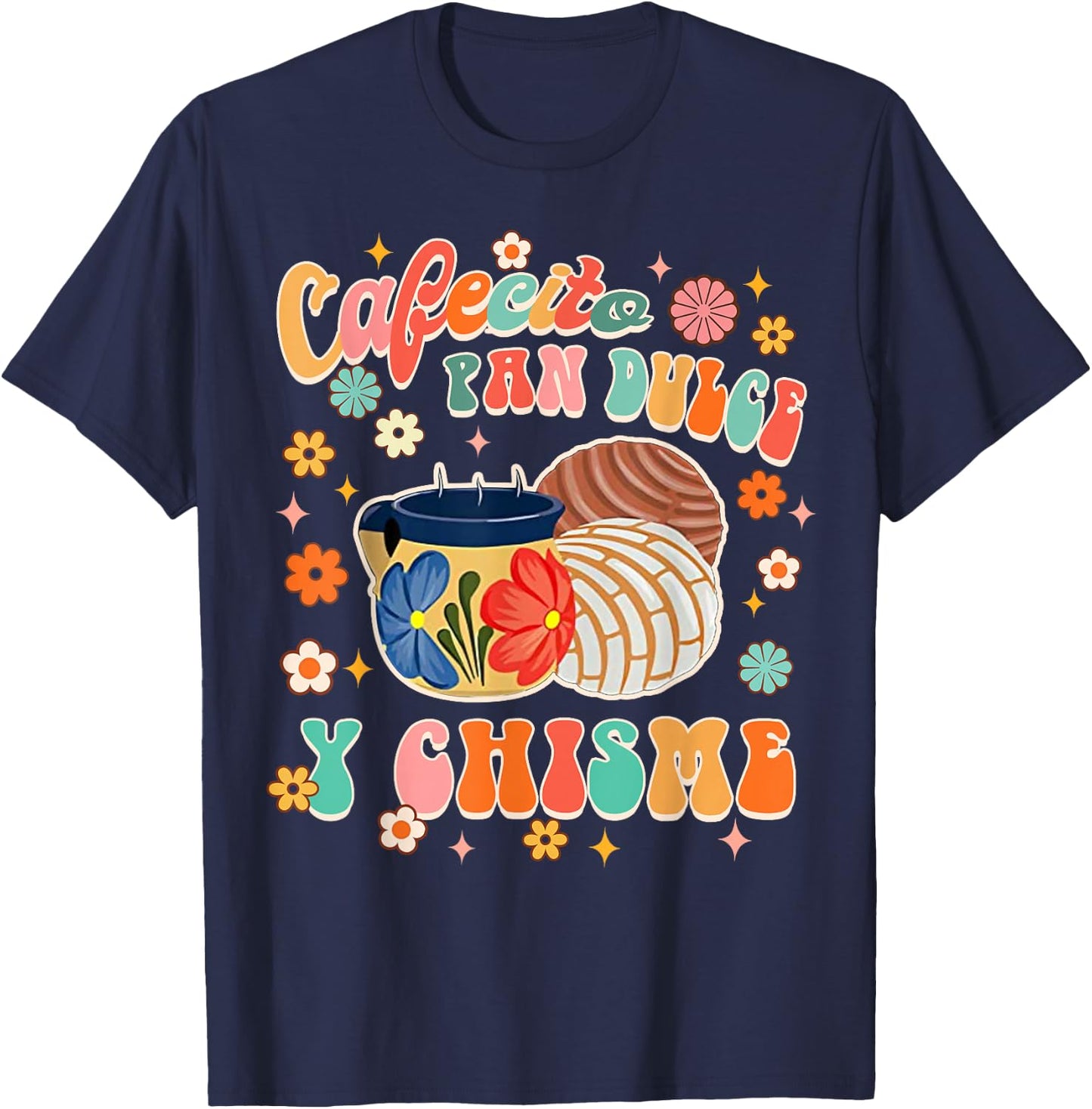 Cafecito Pan Dulce Y Chisme Mexican Latina Concha Groovy T-Shirt - T-Shirt | Navy