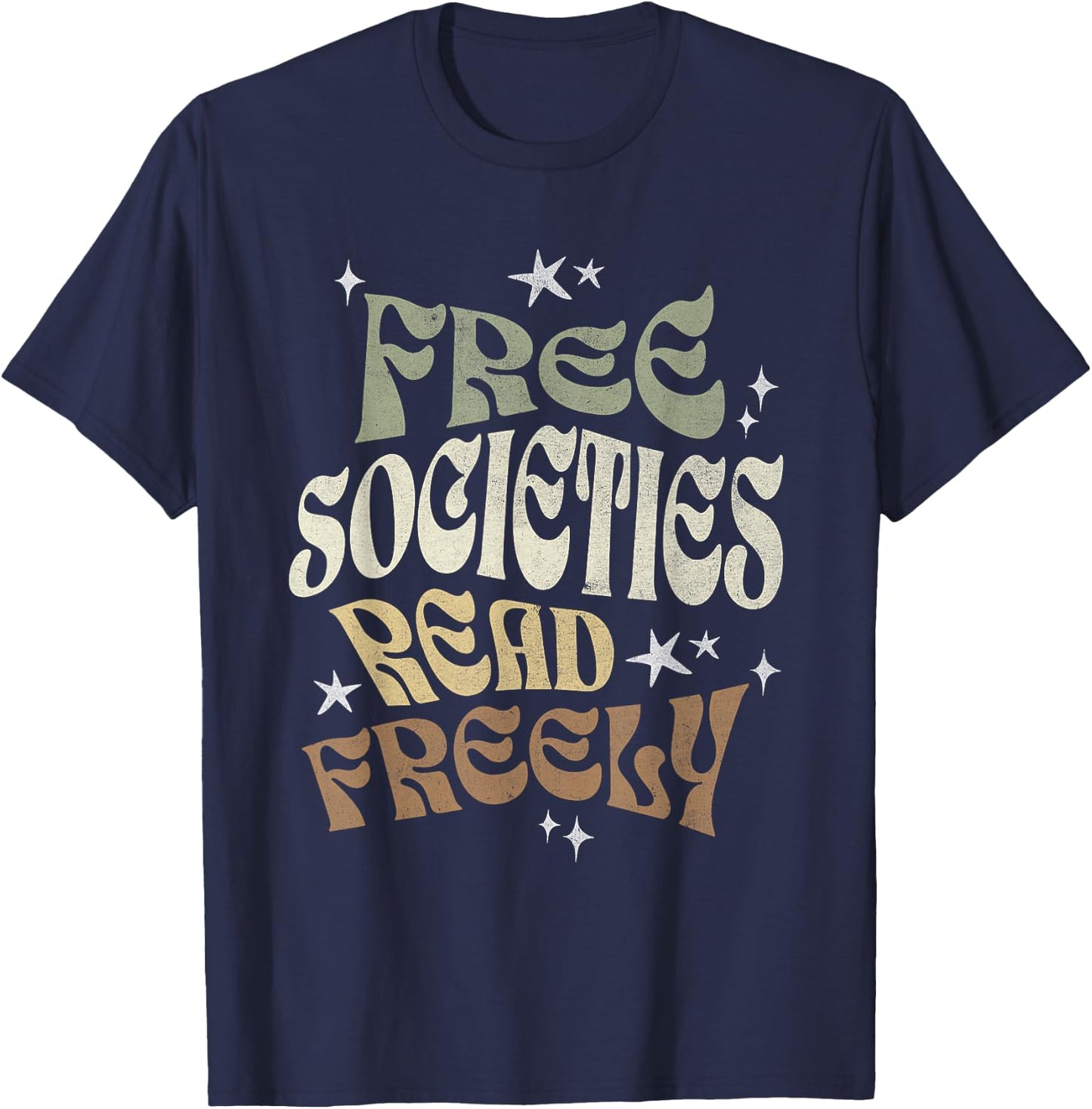 Free Societies Read Freely Book Lovers I Read Banned Books T-Shirt - T-Shirt | Navy