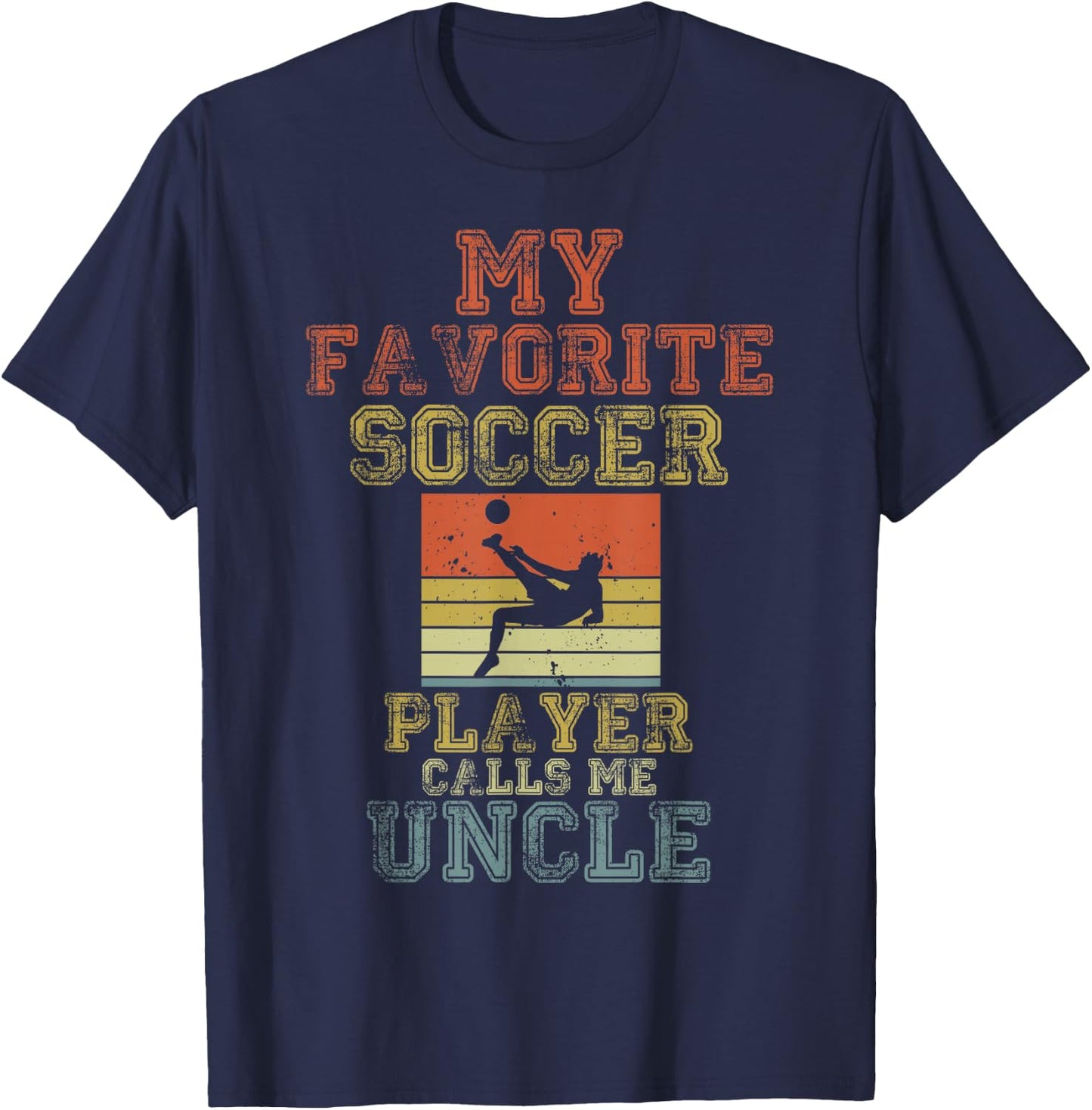 My Favorite Soccer Player Calls Me Uncle Retro Matching T-Shirt - T-Shirt | Navy