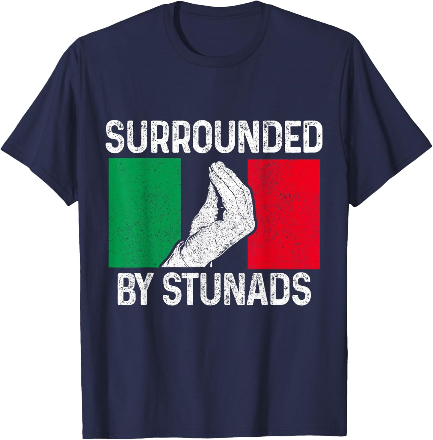 Surrounded by Stunads Italian Slang Funny Italy Italia T-Shirt - T-Shirt | Navy