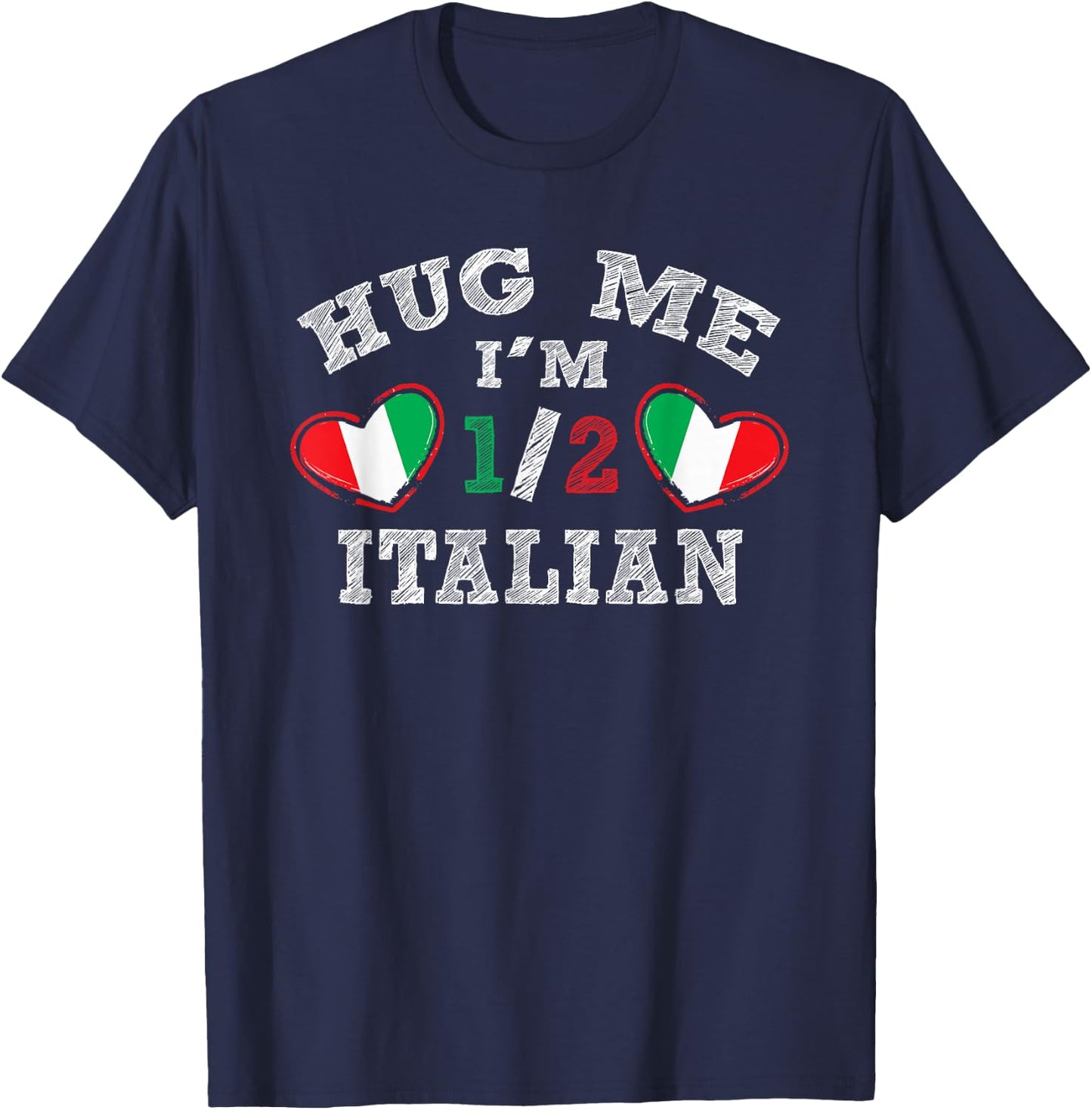 Hug Me I'm 1/2 Half Italian Funny American Italian T-Shirt - T-Shirt | Navy