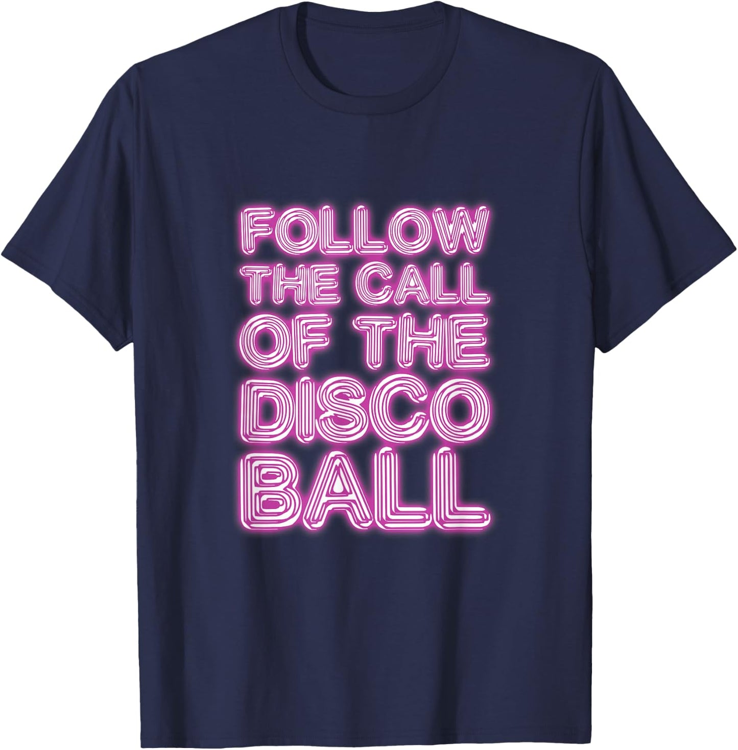 Follow The Call of The Disco Ball Disco Lover DJ T-Shirt - T-Shirt | Navy