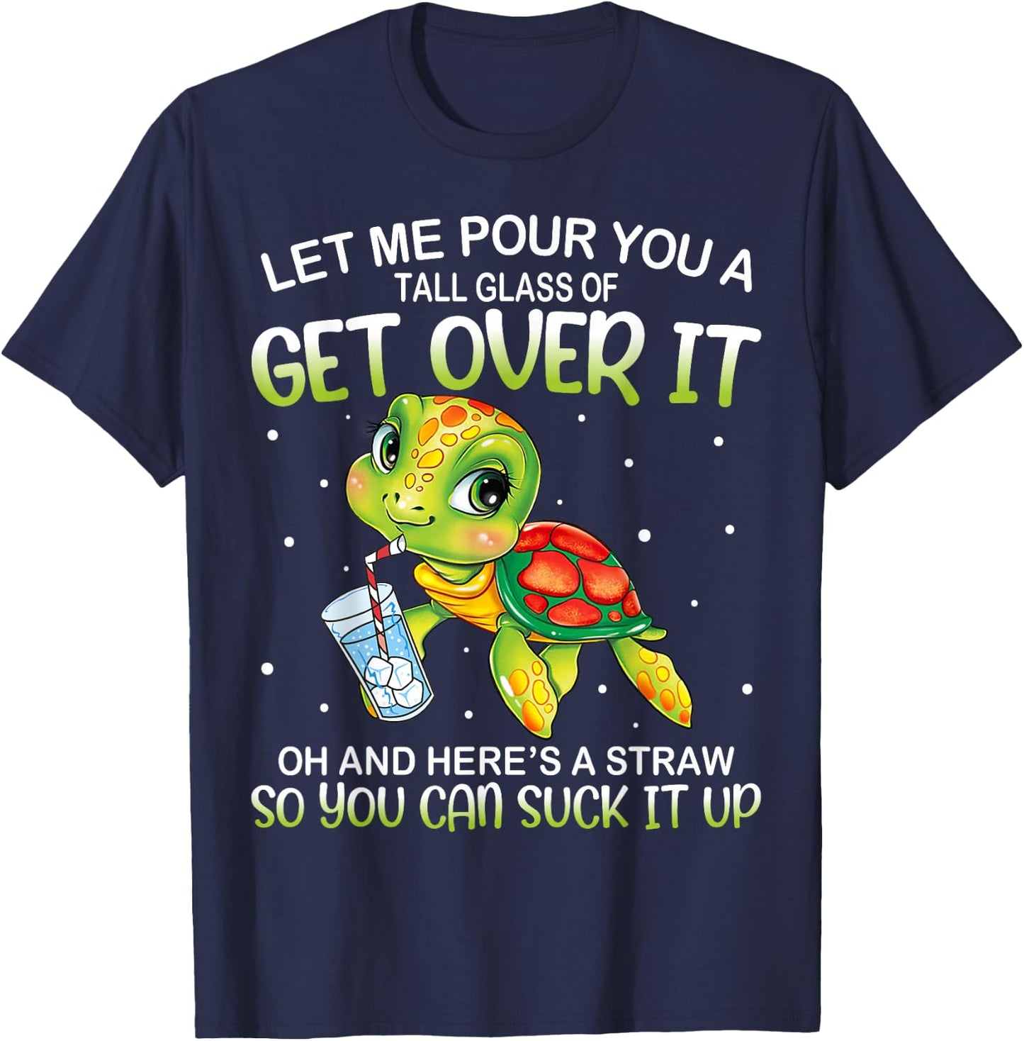 Let Me Pour You a Tall Glass Of Get Over It Lazy Cute Turtle T-Shirt - T-Shirt | Navy