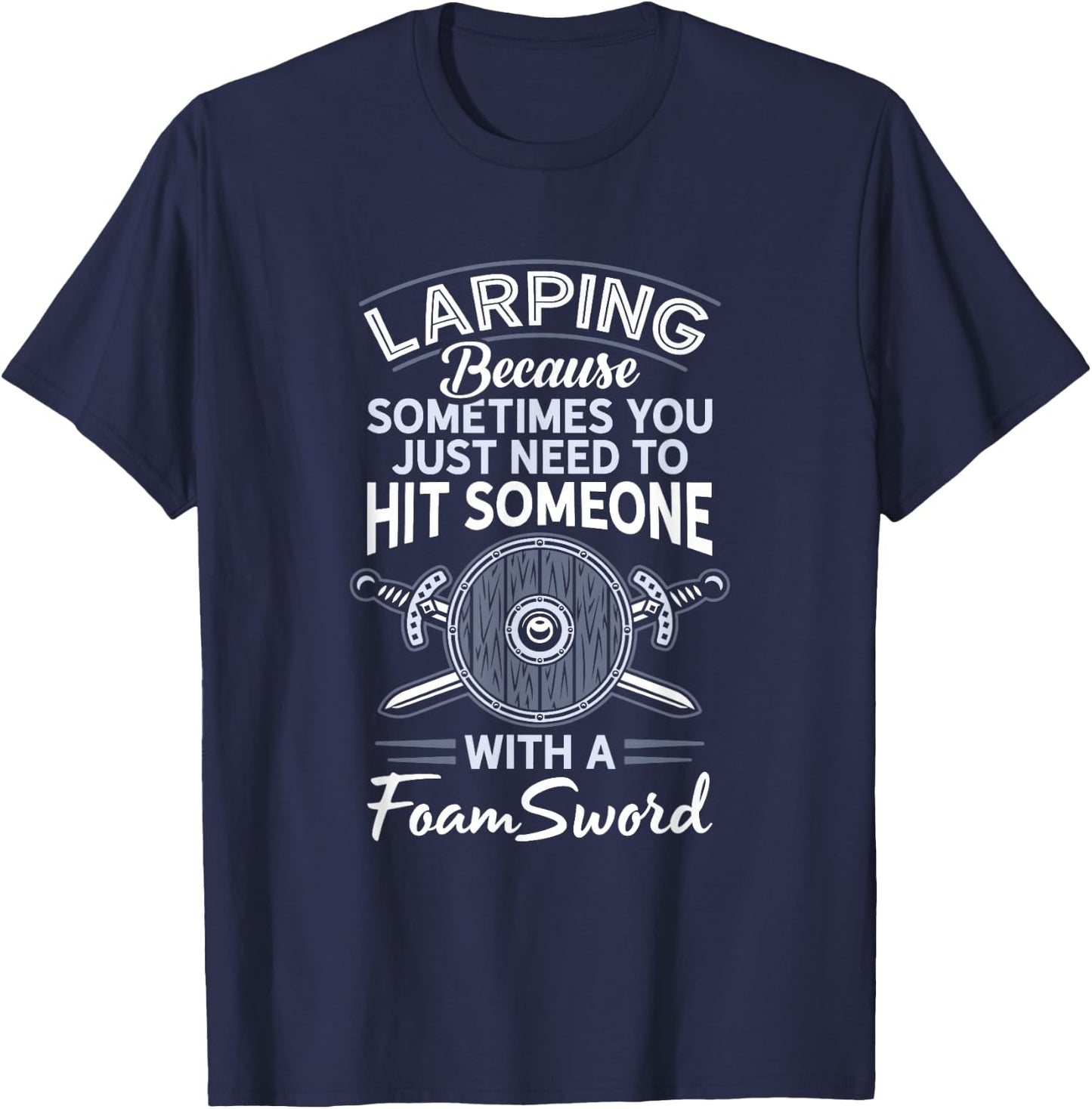 Foam Sword Live Action Role Playing LARP Gamer Larping T-Shirt - T-Shirt | Navy