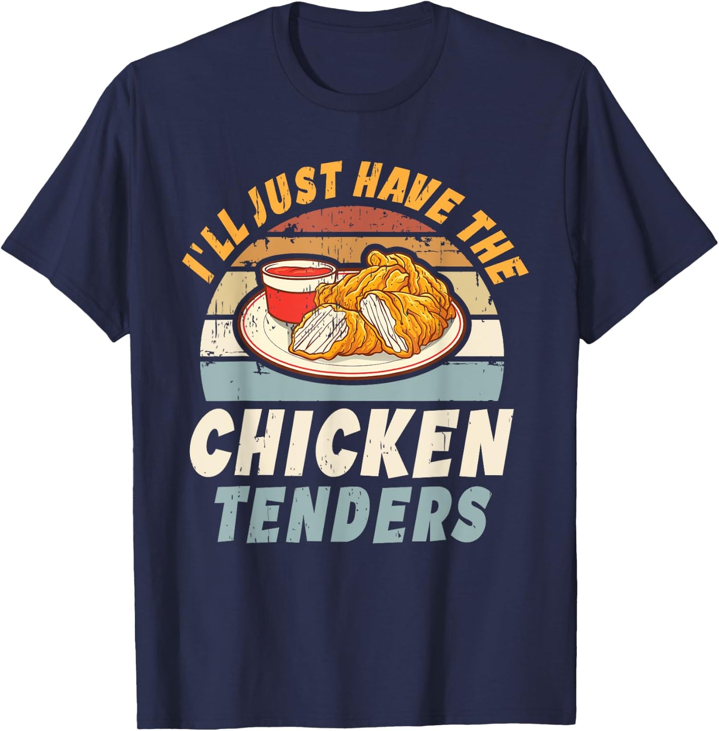 I'll Just Have The Chicken Tenders -Adults, Girls Funny Retro T-Shirt - T-Shirt | Navy
