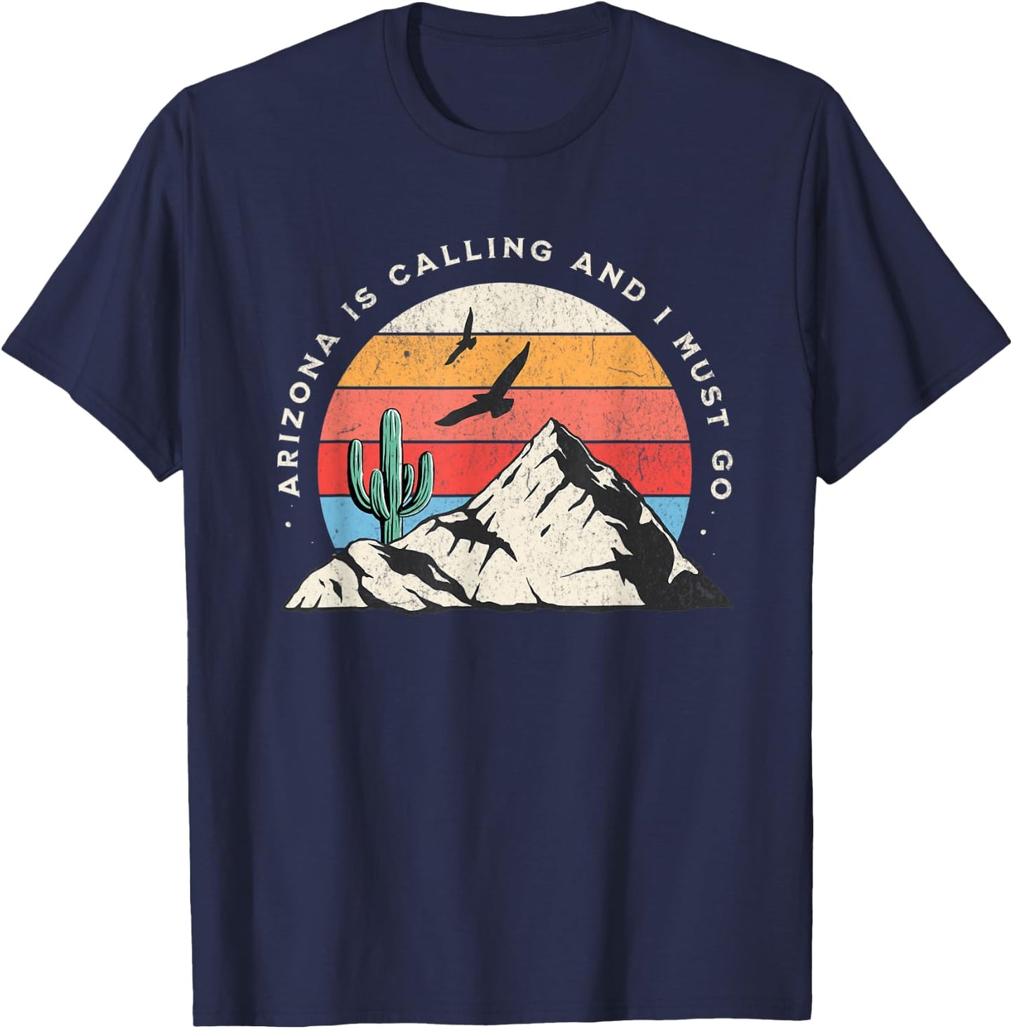 Arizona Is Calling And I Must Go Cactus Snowbird T-Shirt - T-Shirt | Navy