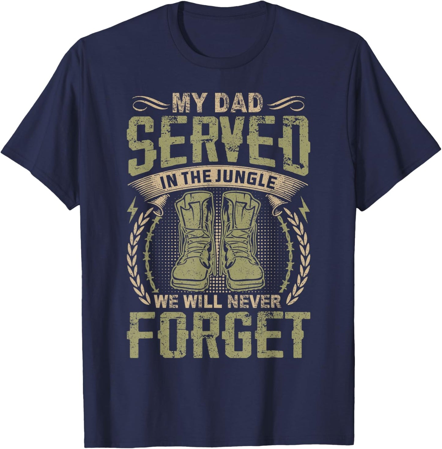 My Dad Served In The Jungle Vietnam Veteran Son Daughter T-Shirt - T-Shirt | Navy