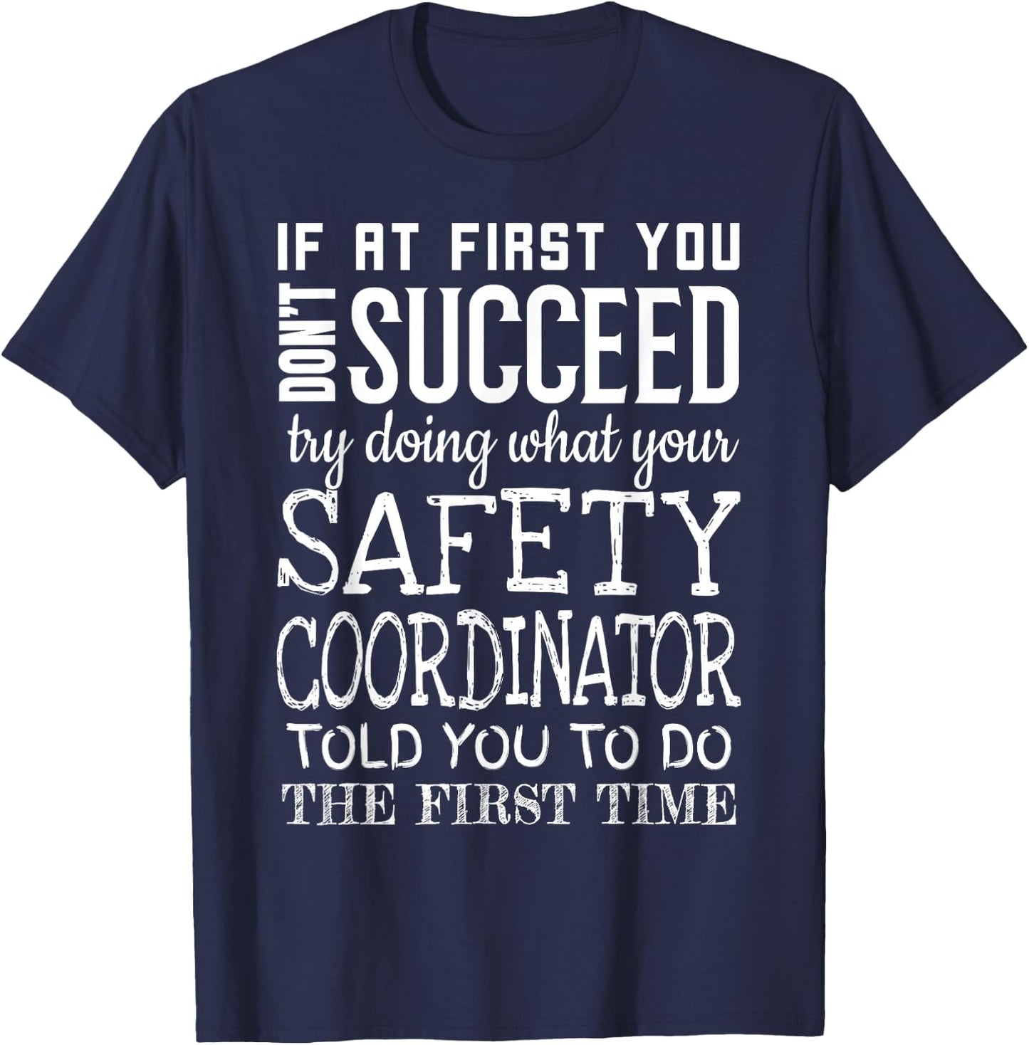 Safety Coordinator If at first you don't succeed T-Shirt - T-Shirt | Navy