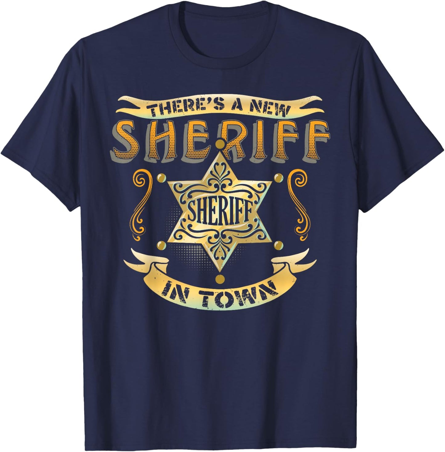 There's A New Sheriff In Town Deputy Sheriff Police Officer T-Shirt - T-Shirt | Navy