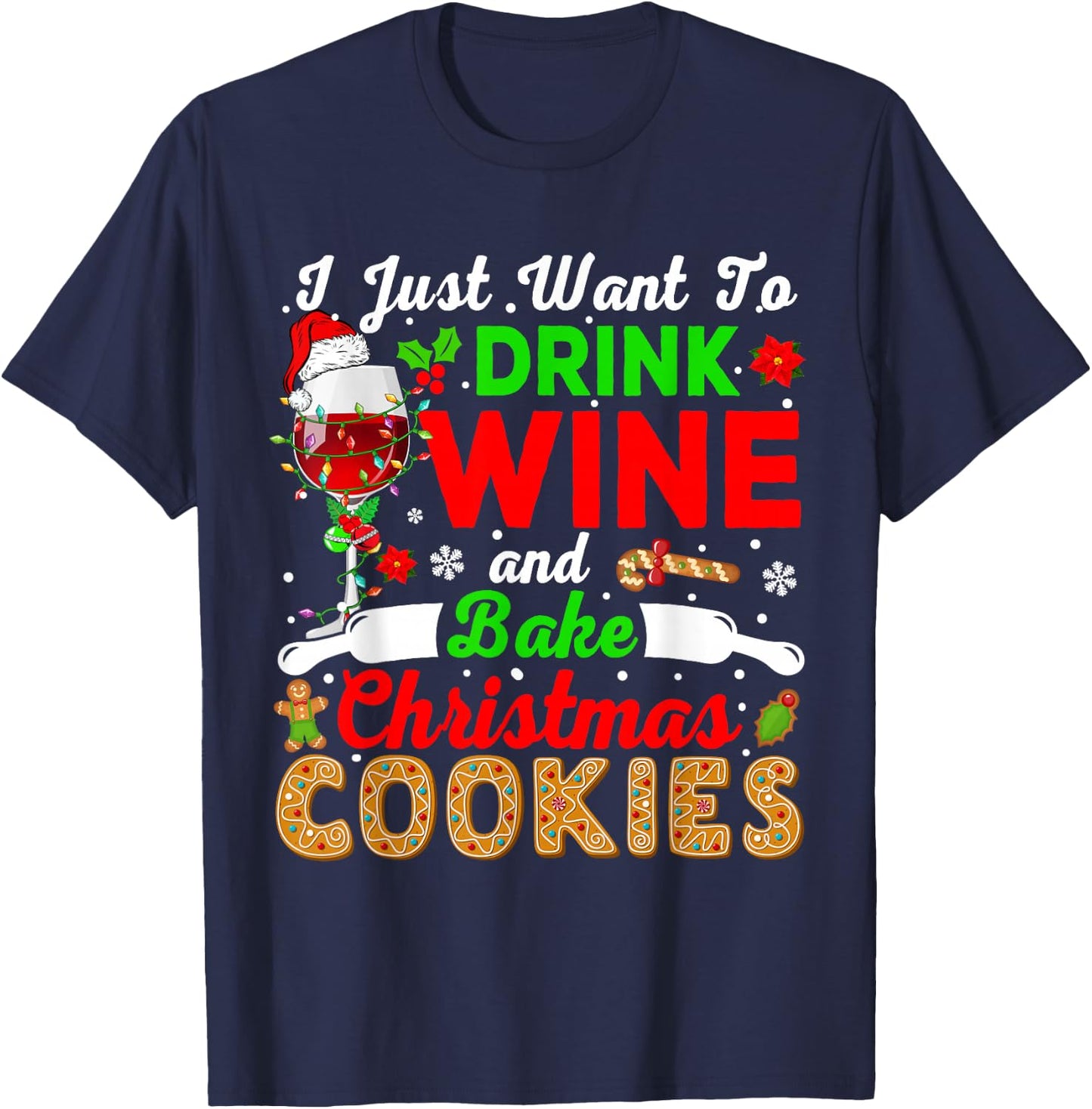 I Just Want To Drink Wine And Bake Xmas Cookies Santa Wine T-Shirt - T-Shirt | Navy
