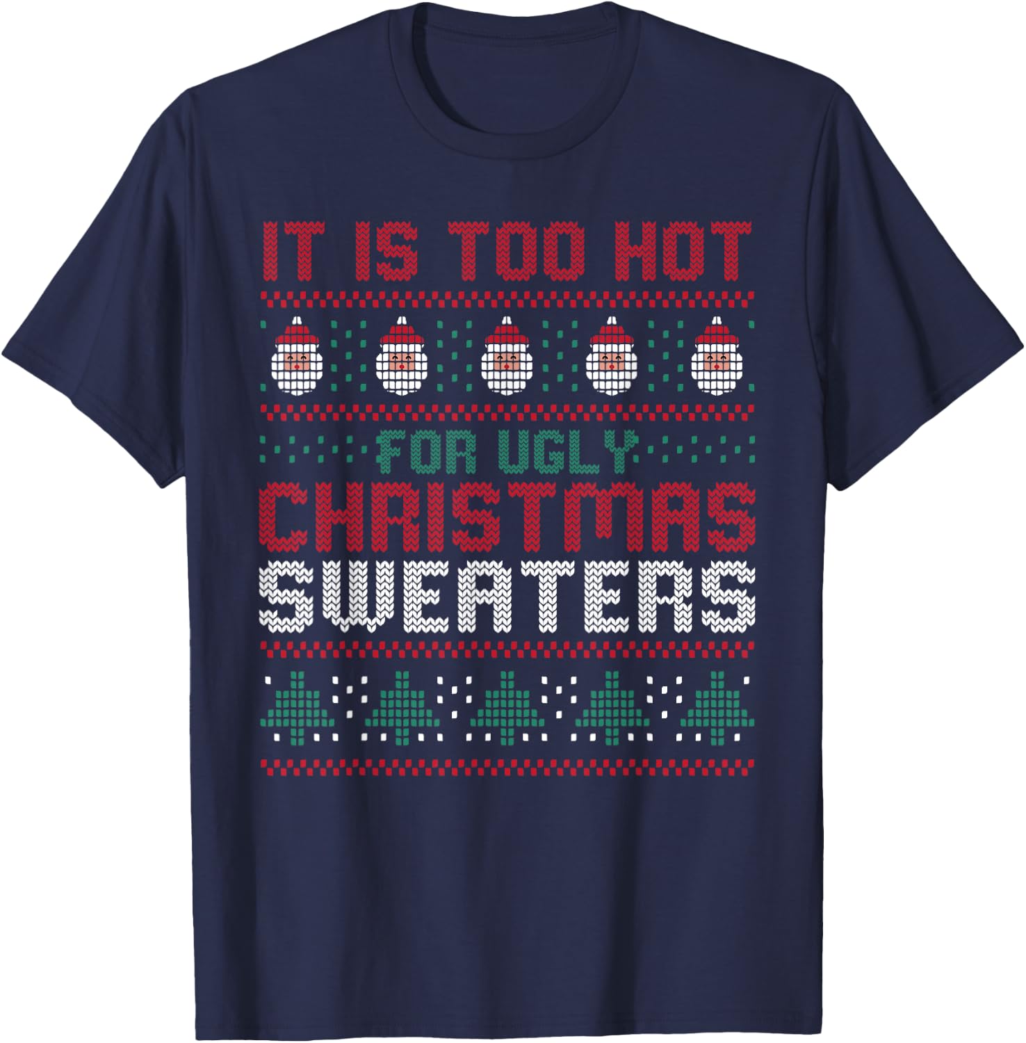 Too Hot For Ugly Christmas Sweaters Funny Alternative Xmas T-Shirt - T-Shirt | Navy