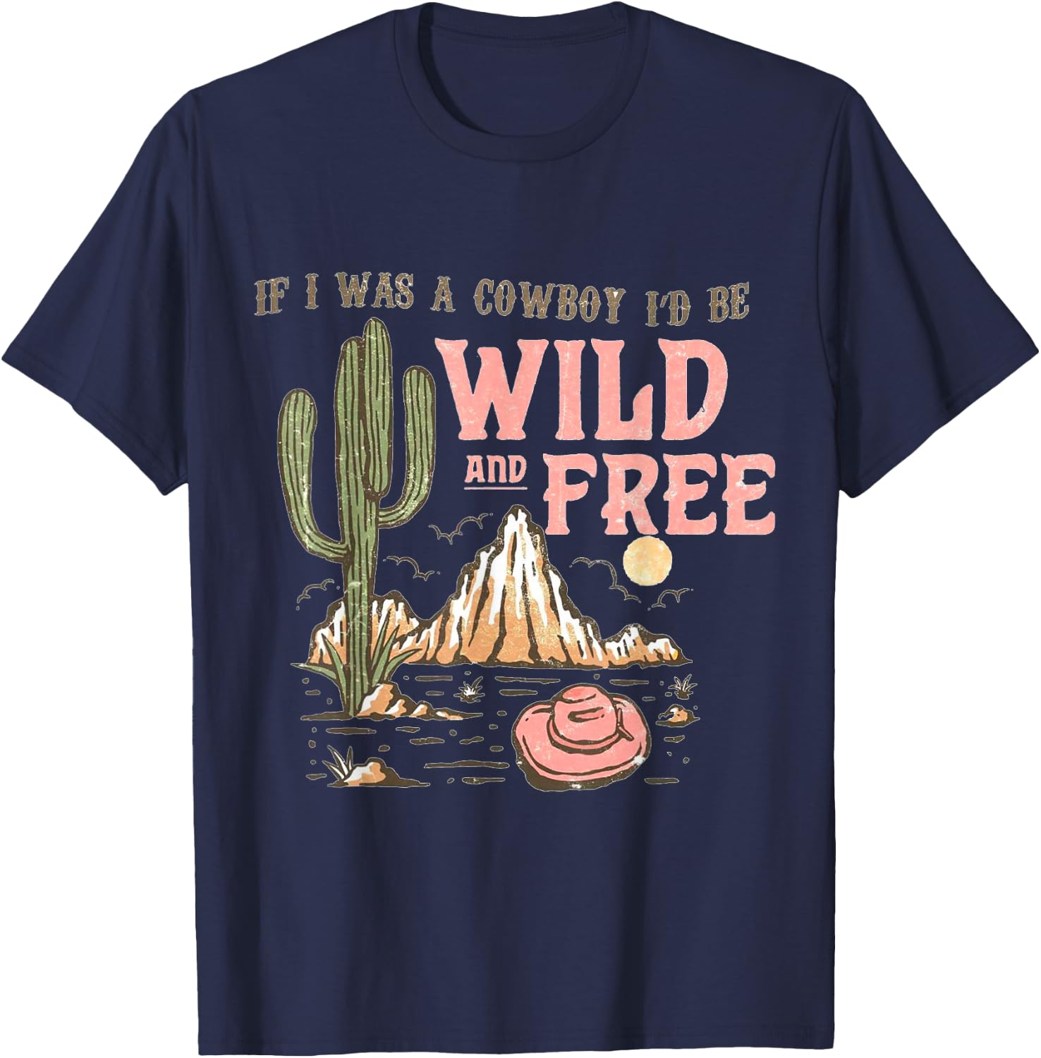 If I Was a Cowboy - Wild and Free T-Shirt - T-Shirt | Navy