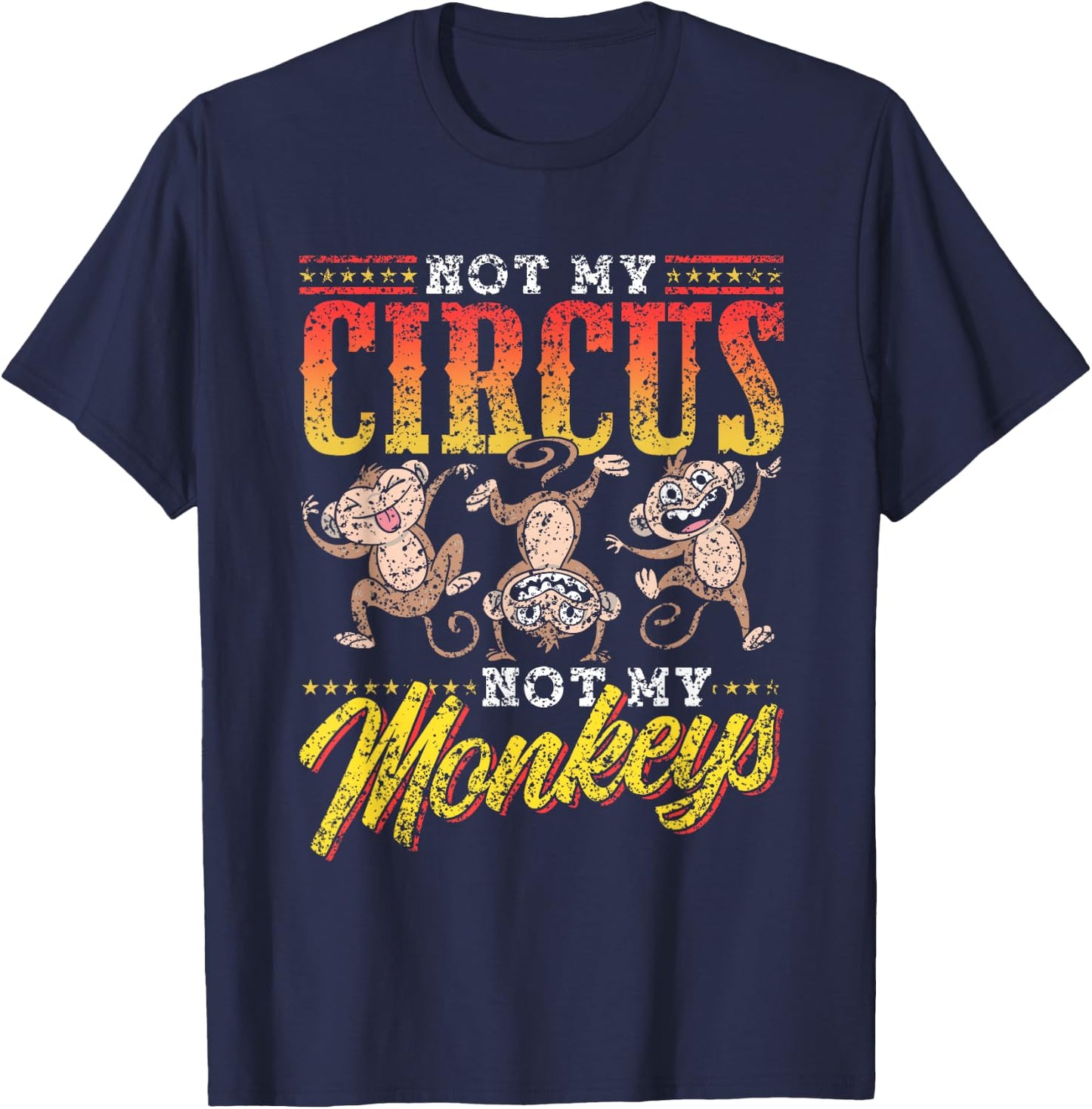 Not My Circus Not My Monkeys Saying Monkey Lover Animal T-Shirt - T-Shirt | Navy