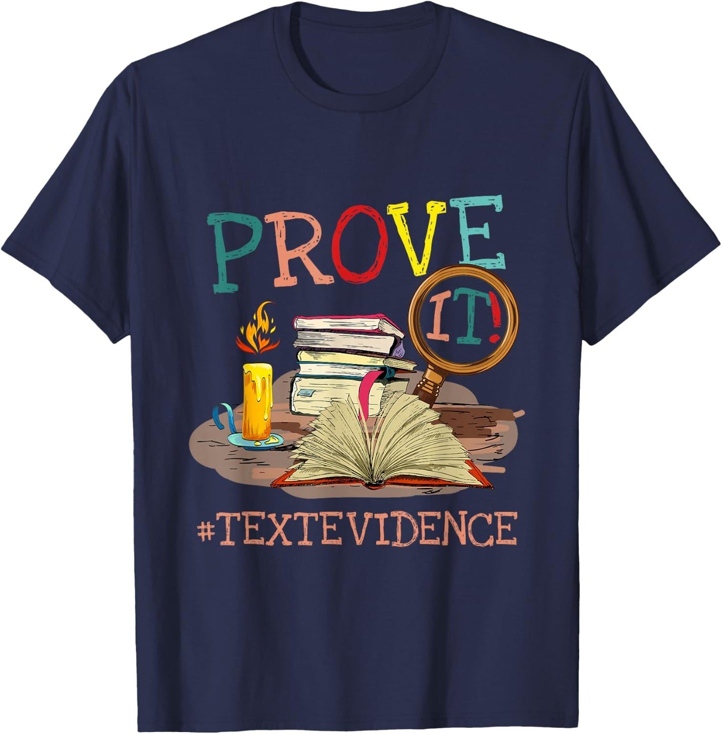 Prove It Text Evidence English Teacher Reading Teacher T-Shirt - T-Shirt | Navy