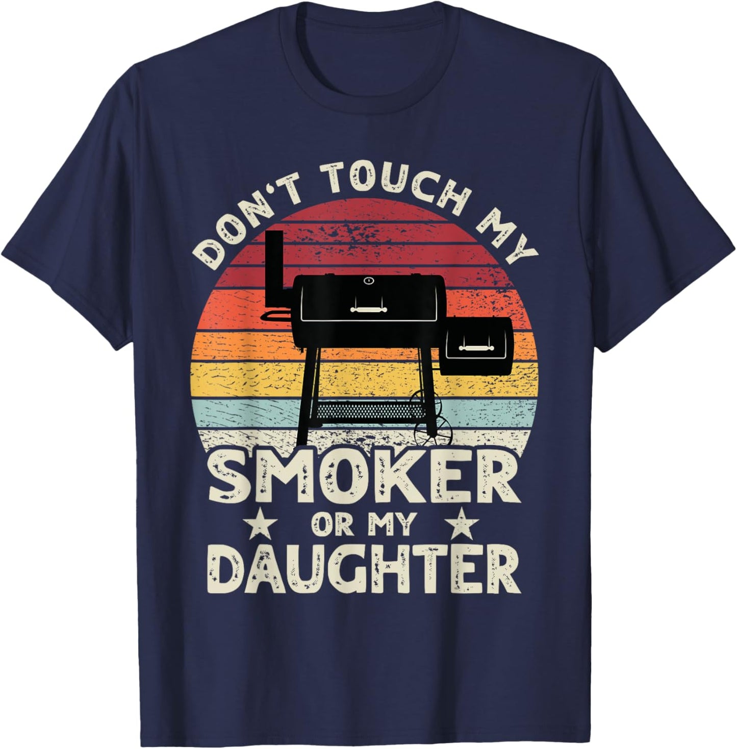Don't Touch My Smoker or My Daughter Retro BBQ Grill Dad T-Shirt - T-Shirt | Navy