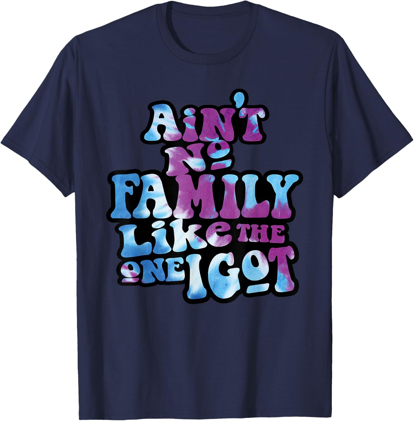 Ain't No Family Like The One I Got Funny Family Reunion 2023 T-Shirt - T-Shirt | Navy