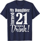 My Daughter Turned 21 Years Old I Need Drink Happy Birthday T-Shirt - T-Shirt | Navy