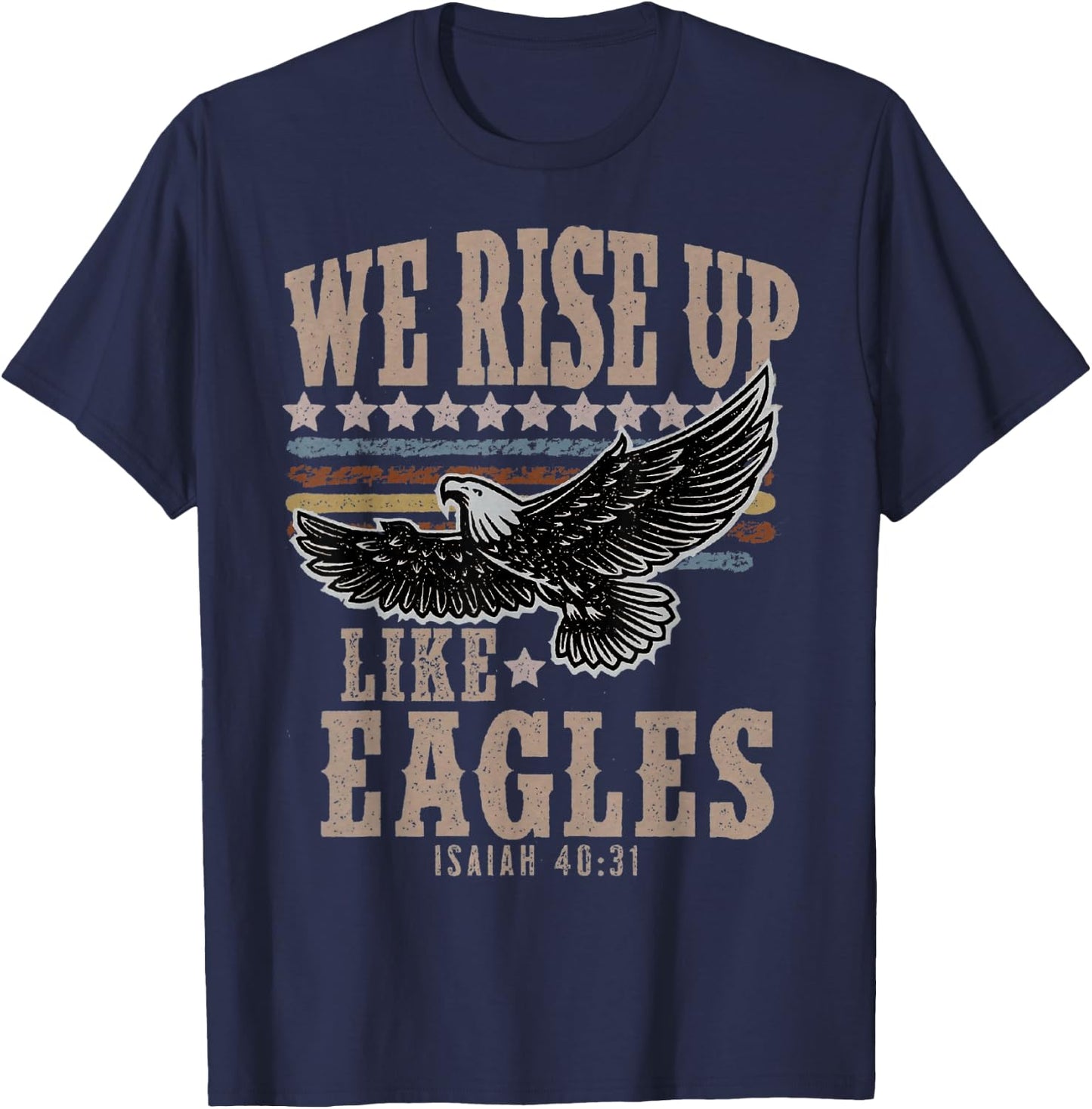 We rise up Wings like Eagles Bible Verse Love Like Jesus T-Shirt - T-Shirt | Navy
