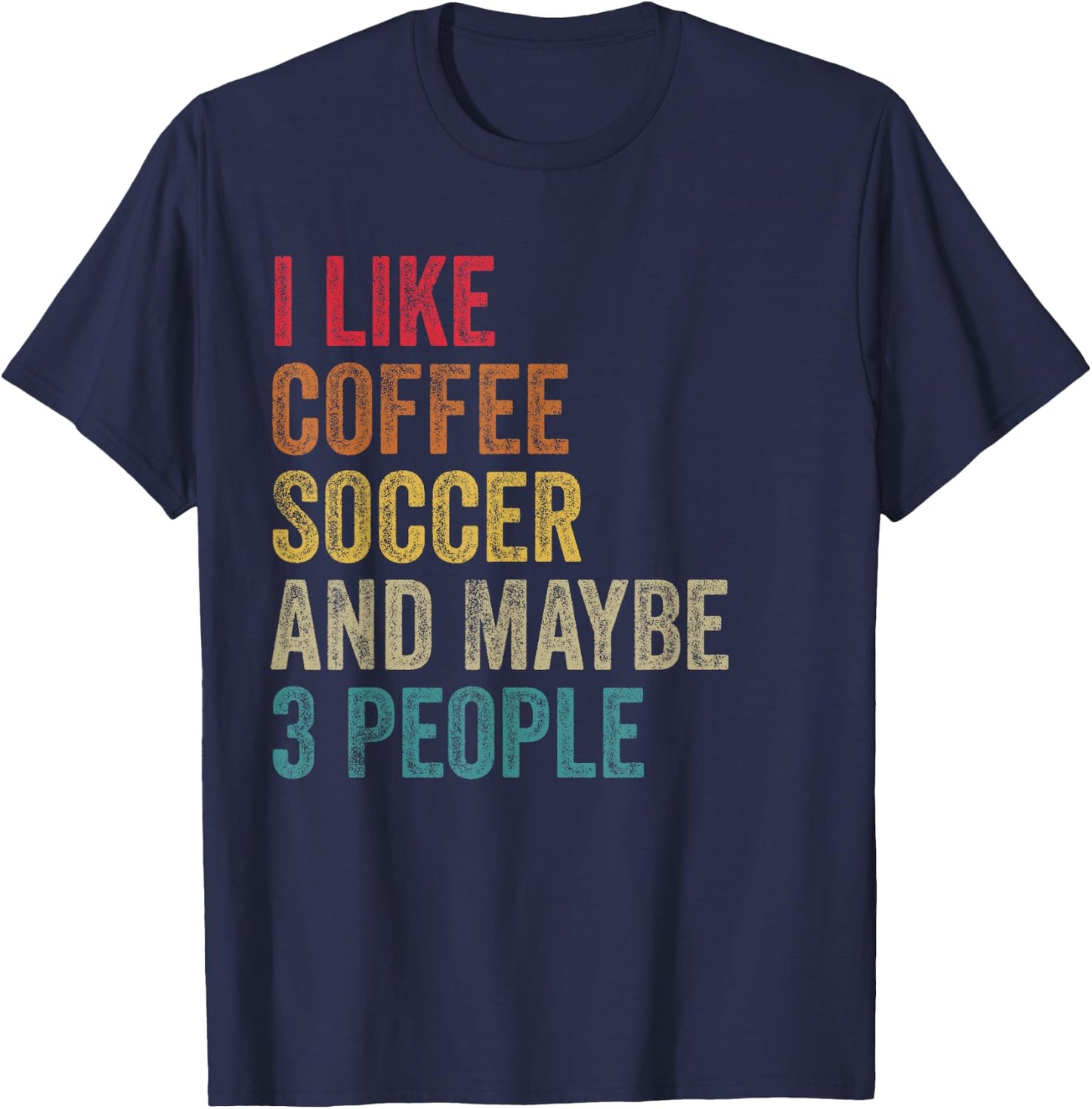 I like Coffee Soccer & maybe 3 people men women vintage T-Shirt - T-Shirt | Navy