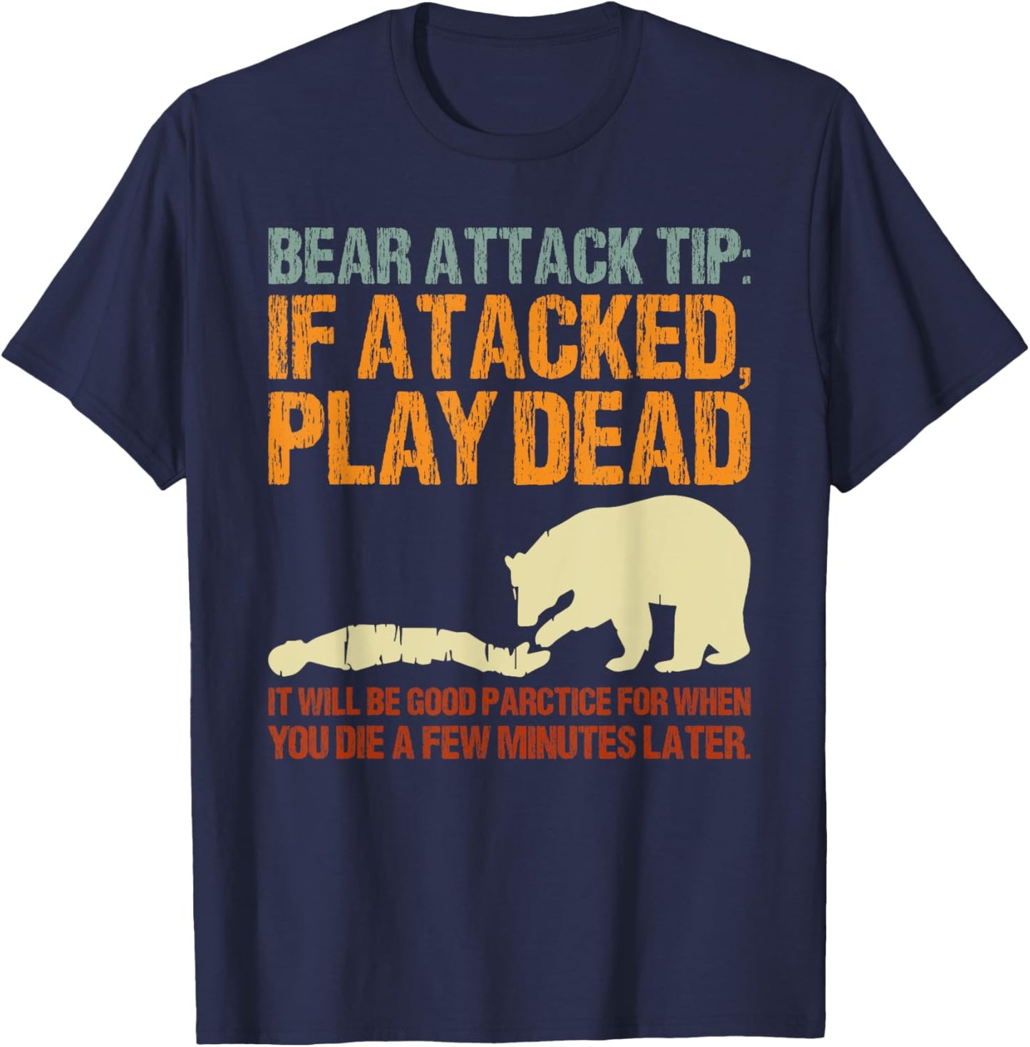Bear Attack Tip Play Dead Funny Camping Gear I Hate Camping T-Shirt - T-Shirt | Navy