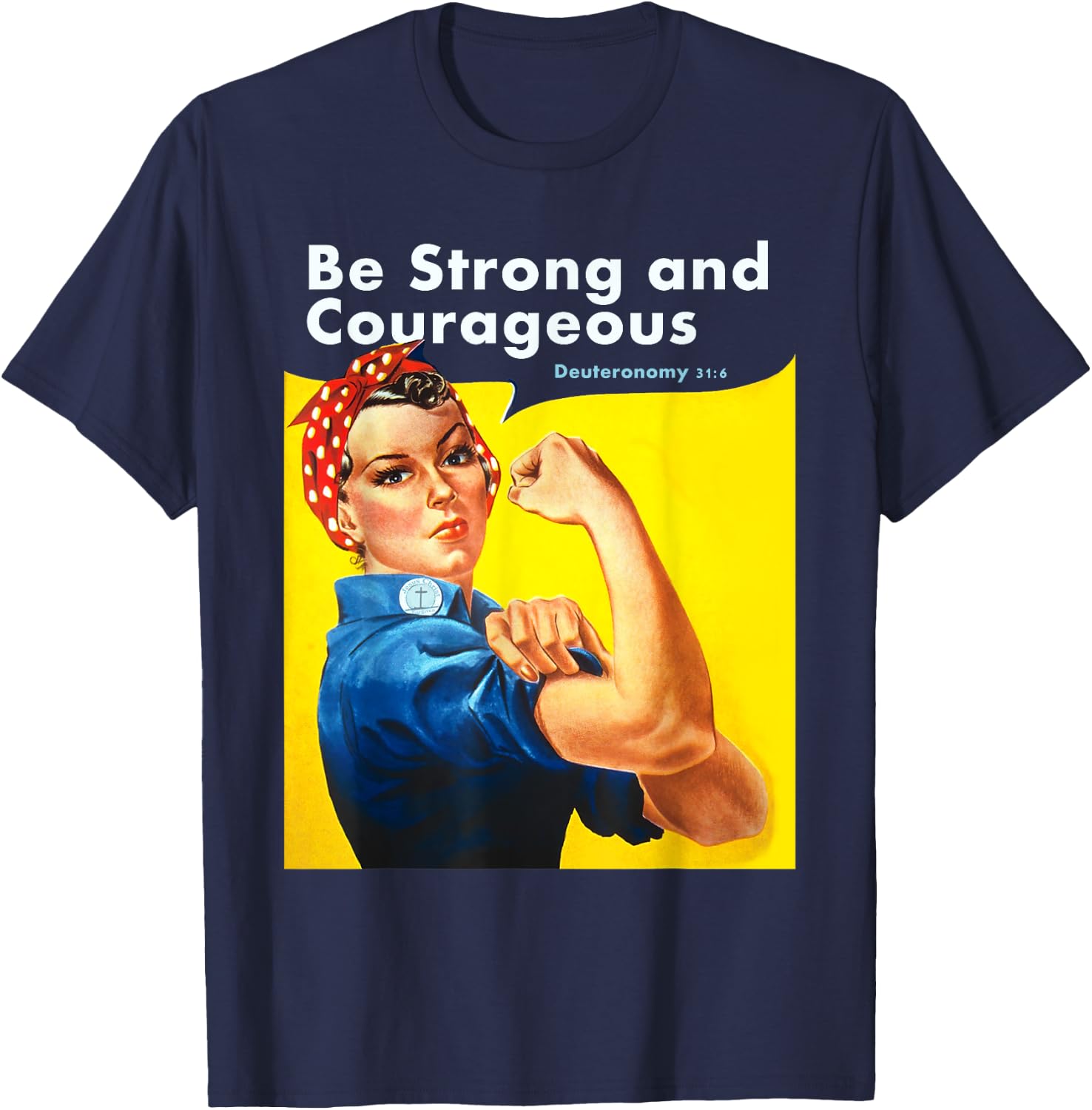 Be Strong and Courageous Bible Verse with Rosie the Riveter T-Shirt - T-Shirt | Navy