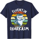 Fluent In Sharkasm Shark Funny Shark Saying For Shark Lovers T-Shirt - T-Shirt | Navy