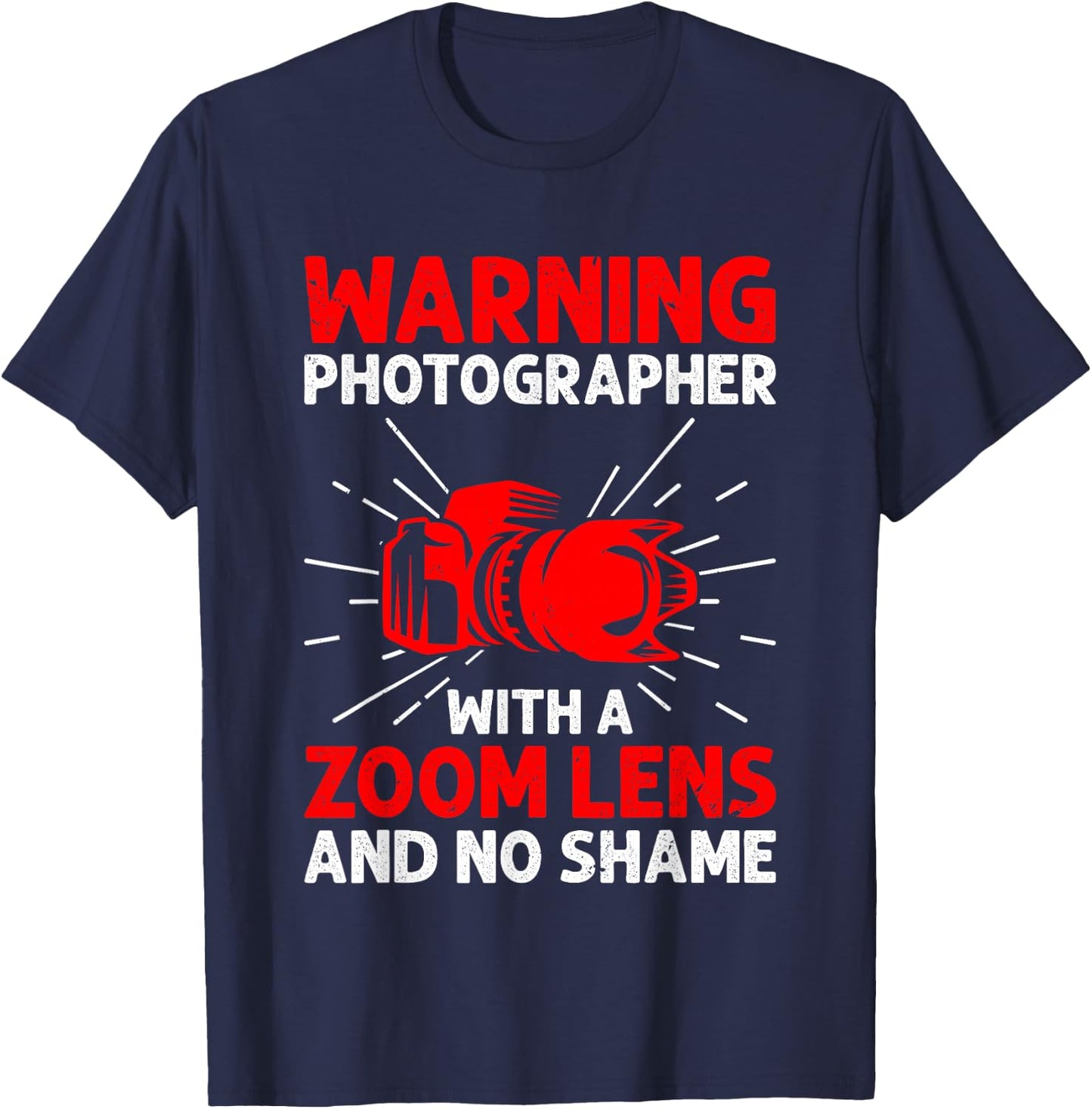 Warning Photographer With A Zoom Lens And No Shame Camera T-Shirt - T-Shirt | Navy