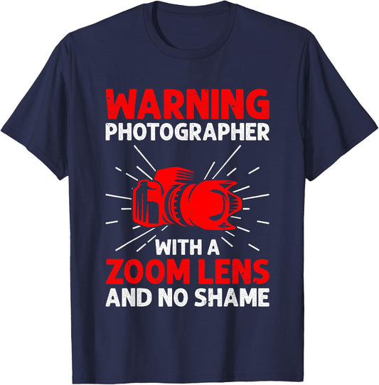 Warning Photographer With A Zoom Lens And No Shame Camera T-Shirt - T-Shirt | Navy