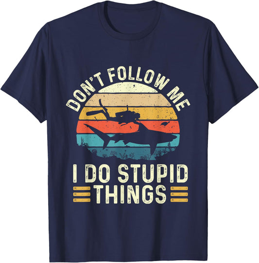 Don't Follow Me I Do Stupid Things - Scuba Diving Diver T-Shirt - T-Shirt | Navy