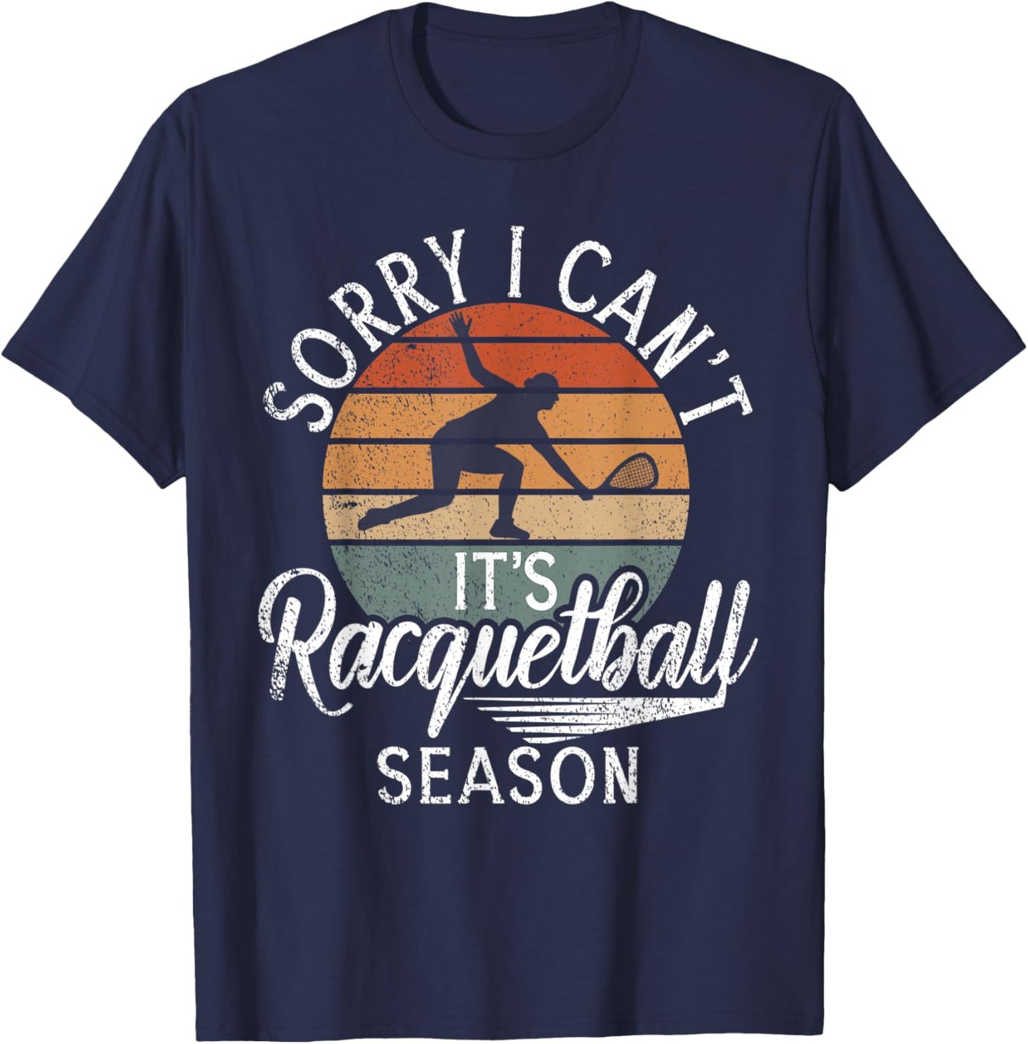 Sorry i cant its Racquetball Season Racquetball T-Shirt - T-Shirt | Navy