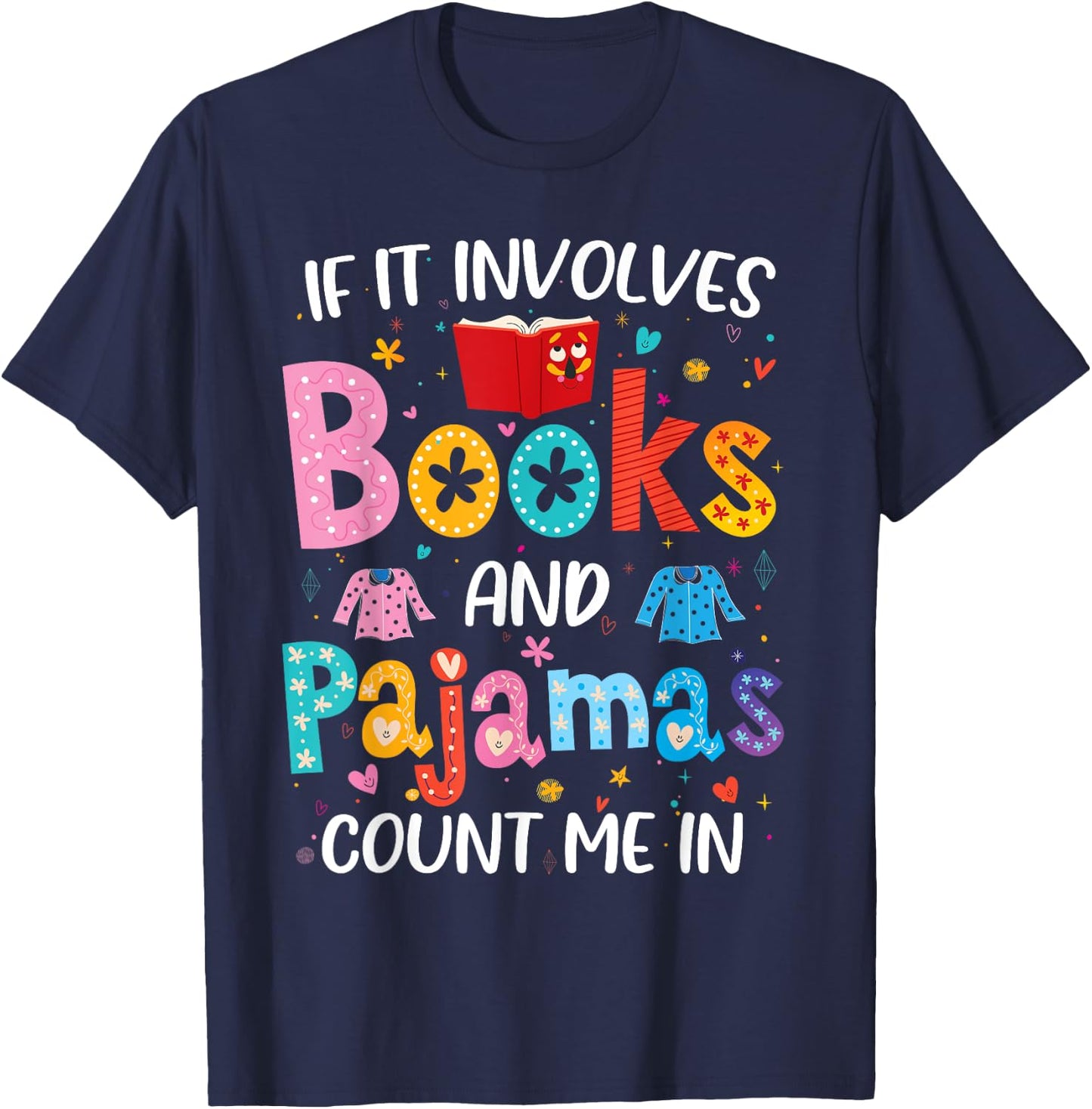 If It Involves Books and Pajamas Count Me in Reading Bedtime T-Shirt - T-Shirt | Navy