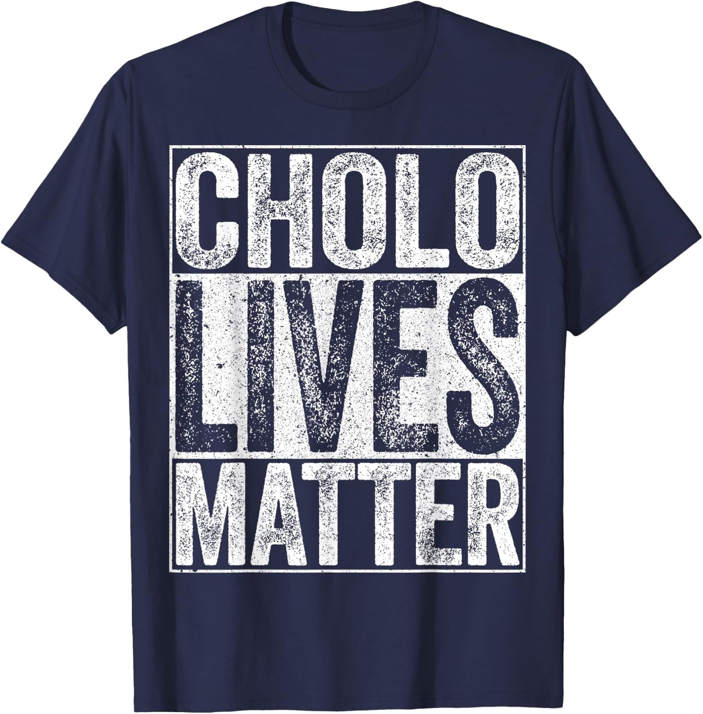 Cholo Lives Matter Hispanic Shirt T-Shirt - T-Shirt | Navy
