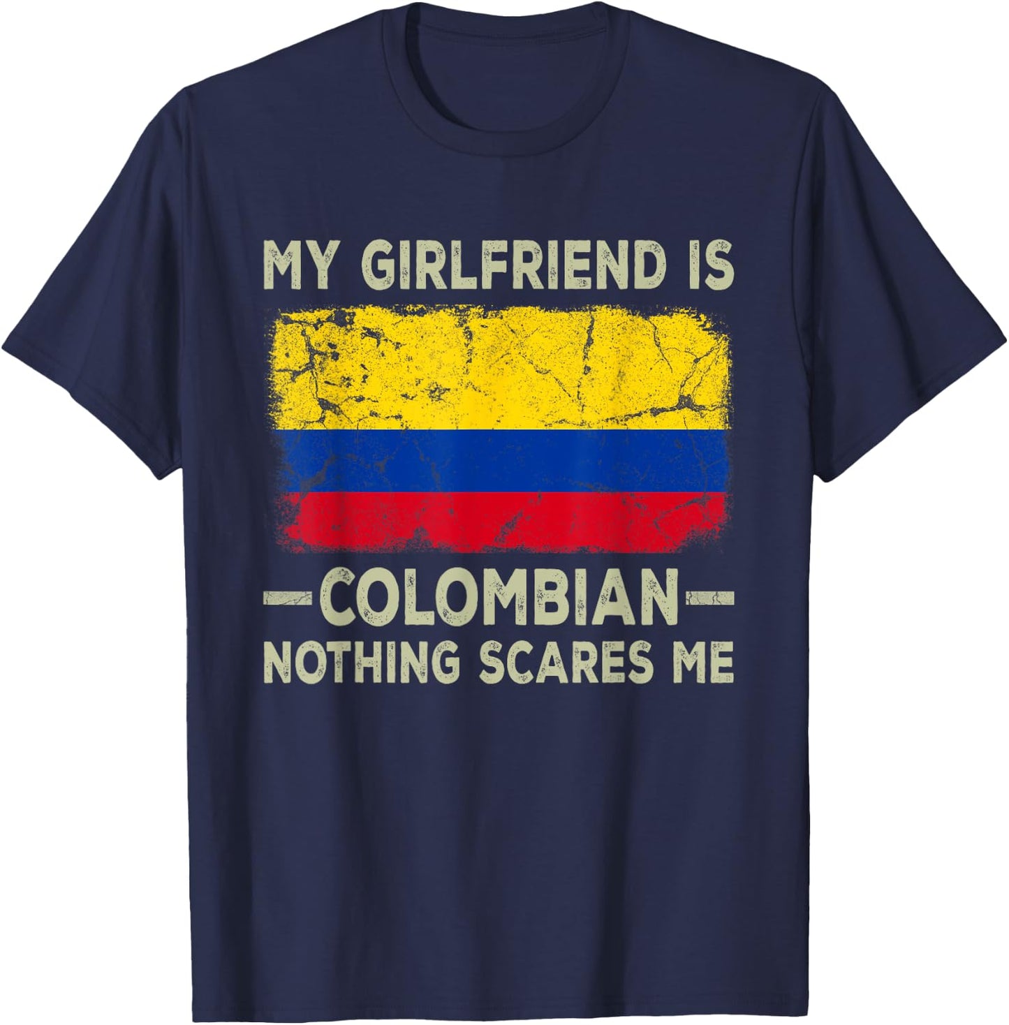 My Girlfriend is Colombian Nothing Scares Me Funny Boyfriend T-Shirt - T-Shirt | Navy