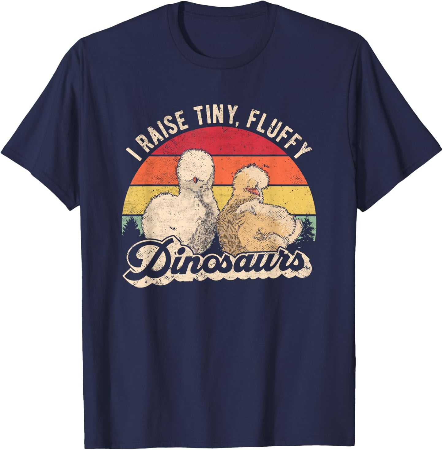 I Raise Tiny Fluffy Dinosaurs Retro Silkie Chicken Breeder T-Shirt - T-Shirt | Navy