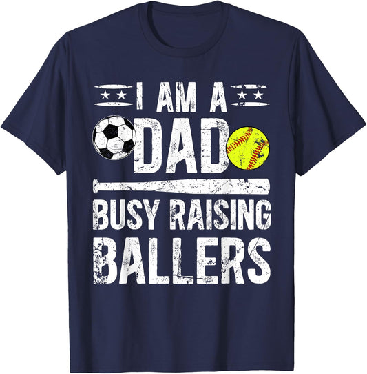 I Am A Dad Busy Raising Ballers Softball Soccer Dad T-Shirt - T-Shirt | Navy
