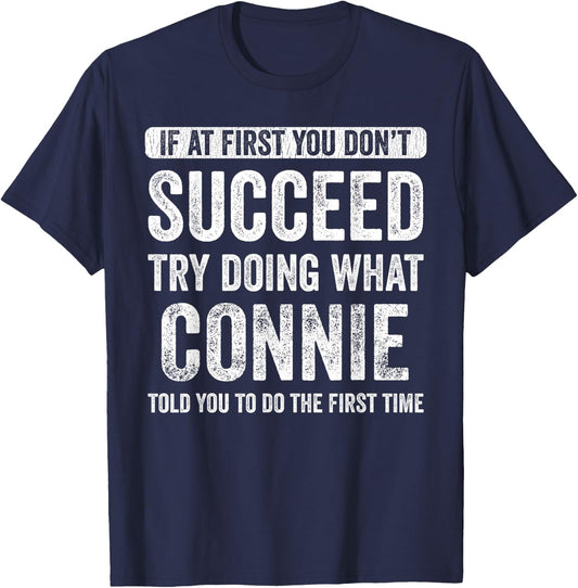 Connie If At First You Don't Succeed Try Doing What Connie T-Shirt - T-Shirt | Navy