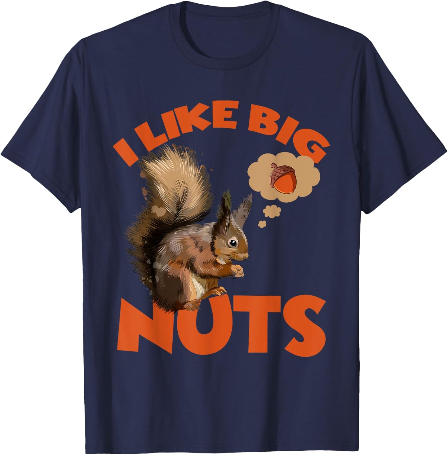I Like Big Nuts Marmots Groundhog Woodchucks Squirrel T-Shirt - T-Shirt | Navy
