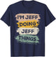 I'm Jeff Doing Jeff Things - Funny T-Shirt - T-Shirt | Navy