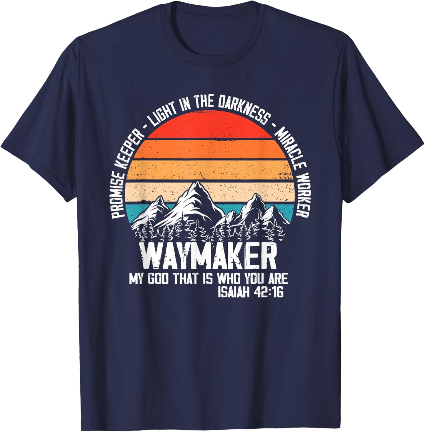 Waymaker My God That Who You Are Isaiah Bible Verse Inspired T-Shirt - T-Shirt | Navy