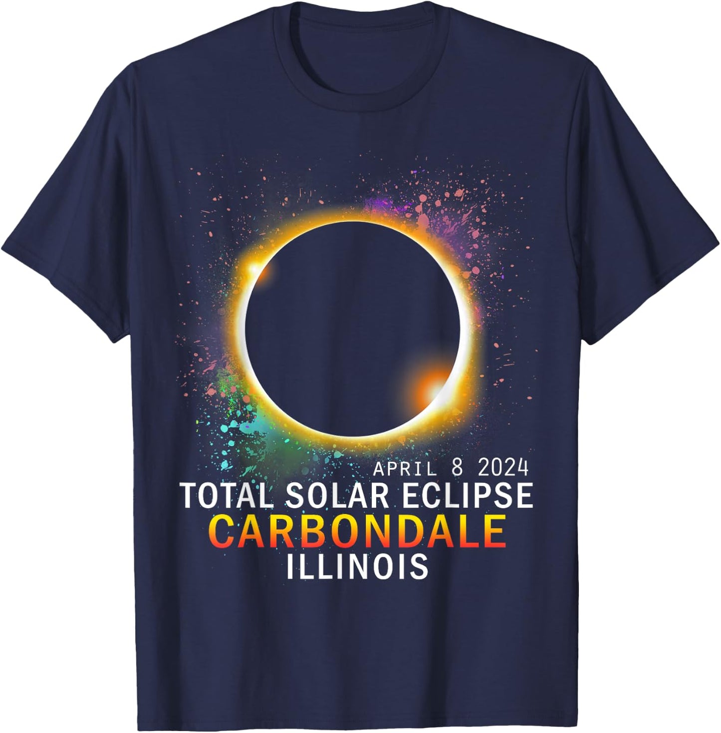 Carbondale Illinois Total Solar Eclipse April 8 2024 T-Shirt - T-Shirt | Navy