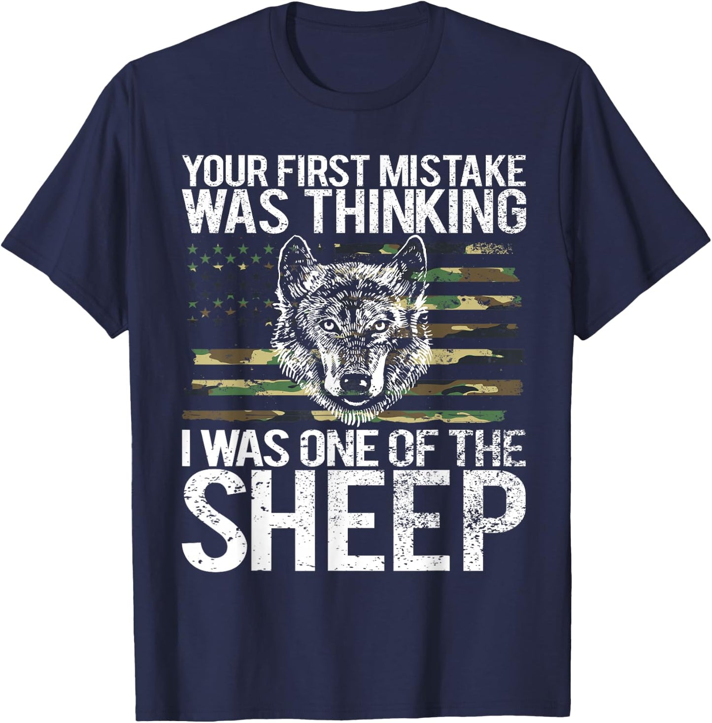 Your First Mistake was Thinking I was One of The Sheep T-Shirt - T-Shirt | Navy