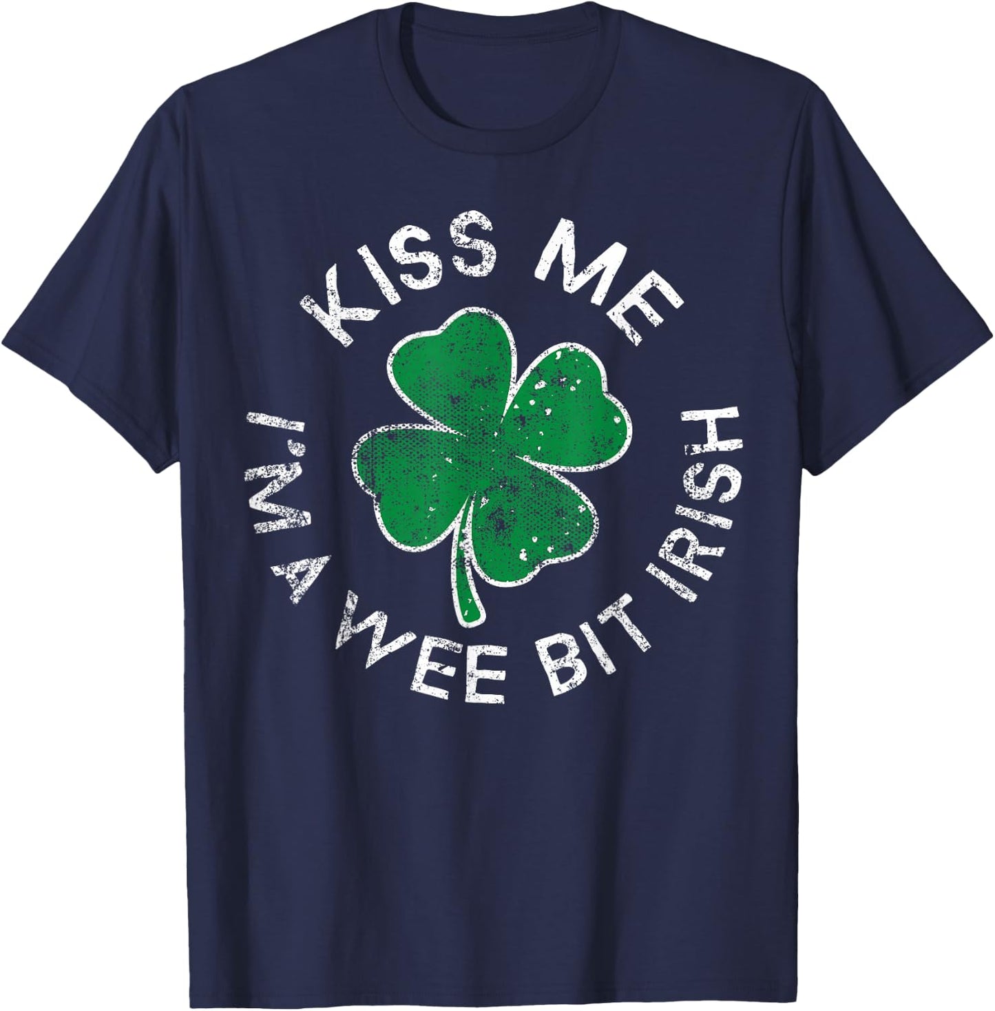 Kiss Me I'm A Wee Bit Irish Lucky Clover St. Patrick's Day T-Shirt - T-Shirt | Navy