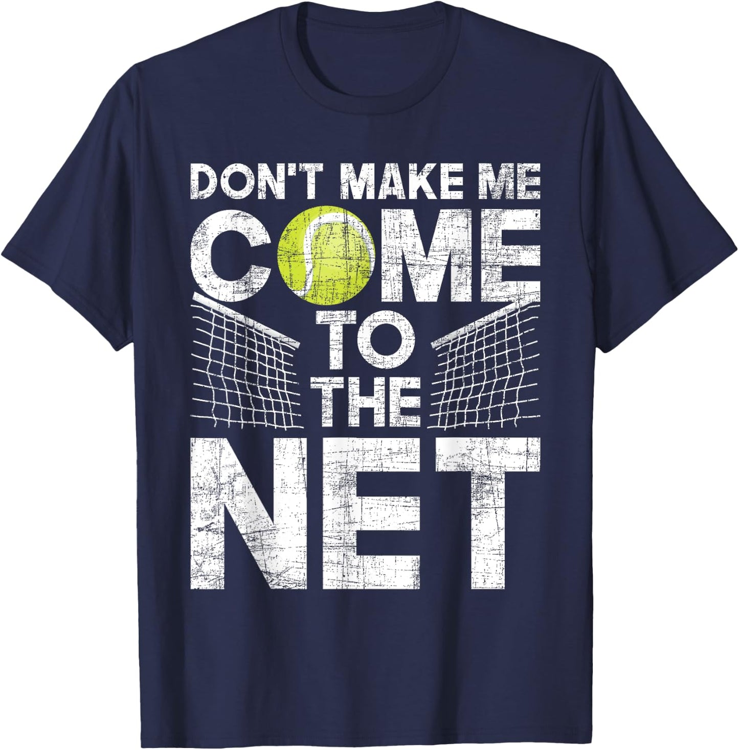 Don't Make Me Come To The Net - Tennis Player T-Shirt - T-Shirt | Navy