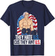 They Hate Us Cuz They Ain't Us America USA Flag 4th of July T-Shirt - T-Shirt | Navy