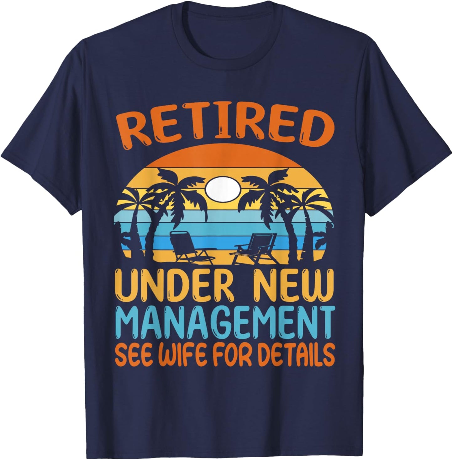 Retired under new Management see wife for details - Pensioner T-Shirt - T-Shirt | Navy