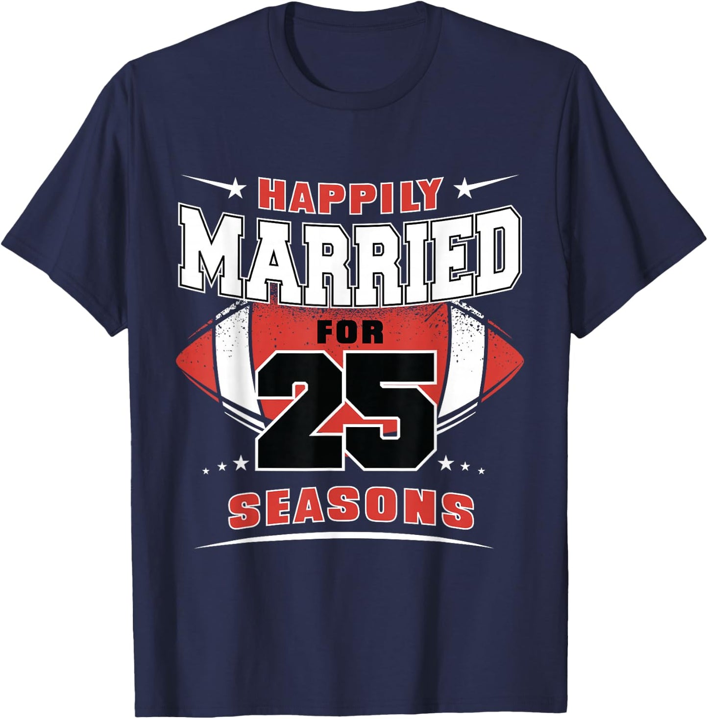 Happily Married for 25 Seasons 25th Wedding Anniversary T-Shirt - T-Shirt | Navy